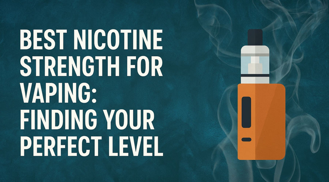 Best Nicotine Strength for Vaping: Finding Your Perfect Level
