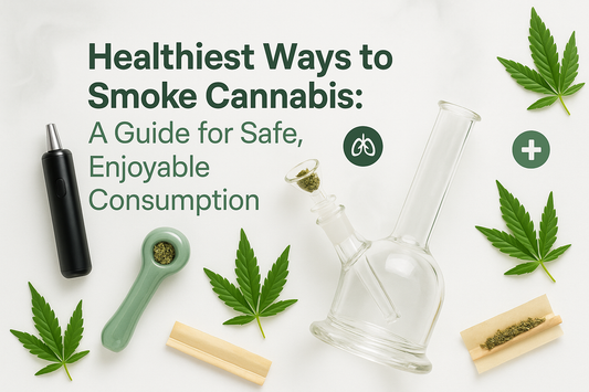 Healthiest Ways to Smoke Cannabis: A Guide for Safe, Enjoyable Consumption