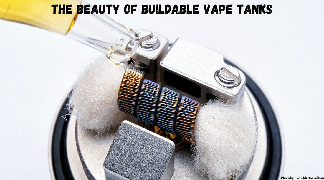 The Beauty of Buildable Vape Tanks