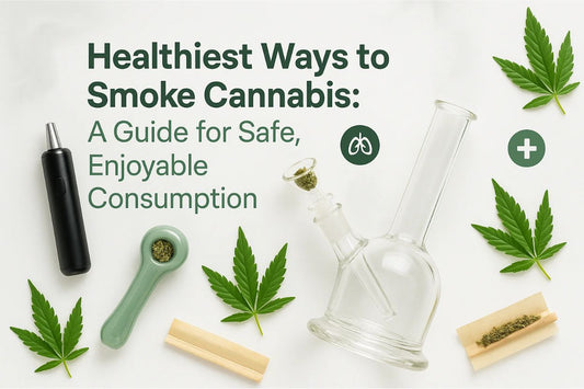Healthiest Ways to Smoke Cannabis: A Guide for Safe, Enjoyable Consumption | Skyline Smoke Shop
